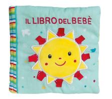 Il libro del bebè. Sole. Ediz. a colori di Francesca Ferri edito da EL