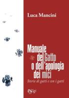 Manuale del gatto o dell'apologia dei mici di Luca Mancini edito da C&P Adver Effigi
