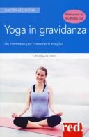Yoga in gravidanza. Un cammino per conoscersi meglio. Ediz. illustrata di Cristina Florio edito da Red Edizioni