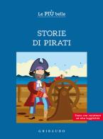Le più belle storie di pirati. Ediz. ad alta leggibilità di Antonella Antonelli, Laura Locatelli edito da Gribaudo