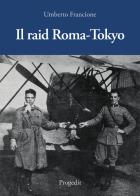 Il raid Roma-Tokyo di Umberto Francione edito da Progedit