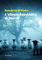 L'allegra repubblica di Queras di Benedetto Di Pietro edito da Manni