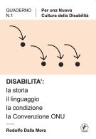 Disabilità: la storia, il linguaggio, la condizione, la convenzione ONU di Rodolfo Dalla Mora edito da Il Prato