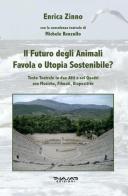 Il futuro degli animali. Favola o utopia sostenibile? di Enrica Zinno edito da Phasar Edizioni