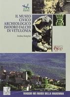 Il Museo civico archeologico "Isidoro Falchi" di Vetulonia di Andrea Semplici edito da C&P Adver Effigi