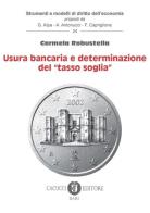 Usura bancaria e determinazione del «tasso soglia» di Carmela Robustella edito da Cacucci