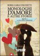 Monologhi d'amore e altre storie. La vela dell'emozione di Boris C. Fischetti edito da Booksprint