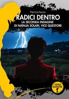 Radici dentro. La seconda indagine di Natalia Solari, vice questore di Patrizia Fassio edito da Damster