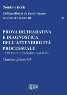 Prova dichiarativa e diagnostica dell'attendibilità processuale. La prassi giudiziaria italiana di Martina Jelovcich edito da Key Editore