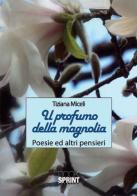 Il profumo della magnolia di Tiziana Miceli edito da Booksprint