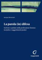 Parola (in) difesa. Scrivere e parlare nella professione forense: tecniche e suggerimenti pratici di Iacopo Benevieri edito da Giappichelli-Linea Professionale