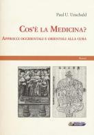 Cos'è la medicina? Approcci occidentali e orientali alla cura di Paul U. Unschuld edito da Nuova IPSA