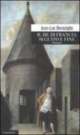 Il re di Francia. Seguito e fine di Jean-Luc Benoziglio edito da Casagrande