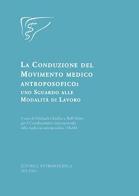 La conduzione del movimento medico antroposofico: uno sguardo alle modalità di lavoro edito da Editrice Antroposofica