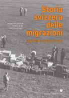 Storia svizzera delle migrazioni. Dagli albori ai giorni nostri di Andre Holenstein, Patrick Kury, Kristina Schulz edito da Armando Dadò Editore