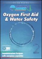 Oxygen first aid & water safety. Somministrazione ossigeno nelle emergenze acquatiche di Stefano Mazzei, Riccardo Ristori edito da Nidiaci Grafiche