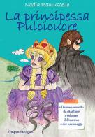 La principessa Pulcicuore. Con gadget di Nadia Ramuscello edito da Prospettiva Editrice