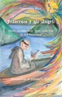 Francesco e gli Angeli. Storie raccolte dalle fonti della vita di san Francesco di Simonetta Neri edito da Kion