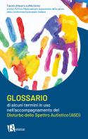 Glossario di alcuni termini in uso nell'accompagnamento del disturbo dello spettro autistico (ASD) edito da Editoriale Romani