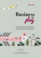 Business'n'Play. Applicare la gamification alla consulenza strategica. Ediz. multilingue di Sara Malaguti edito da Flowerista SRL Società Benefit