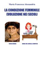 La condizione femminile evoluzione nei secoli di Maria Francesca Alessandria edito da Youcanprint