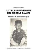 Tutte le disavventure del piccolo Giampi di Giampietro Pinna edito da Youcanprint