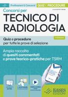 Concorsi per tecnico di radiologia. Quiz e procedure per tutte le prove di selezione. Con software di simulazione edito da Edises professioni & concorsi