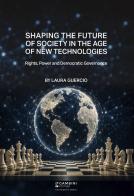 Shaping the future of society in the age of new technologies. Rights, power and democratic governance di Laura Guercio edito da Gambini Editore