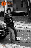 Born to run. L'autobiografia di Bruce Springsteen edito da Mondadori
