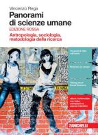 Panorami di scienze umane. Antropologia, sociologia, metodologia della ricerca. Ediz. rossa. Per le Scuole superiori. Con e-book. Con espansione online di Vincenzo Rega edito da Zanichelli