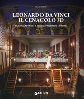 Leonardo da Vinci. Il Cenacolo 3D. Ricostruzione virtuale di un capolavoro perduto e ritrovato. Ediz. illustrata di Mario Taddei edito da Giunti Editore