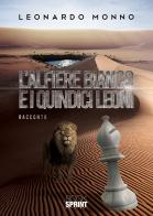 L' alfiere bianco e i quindici leoni di Leonardo Monno edito da Booksprint