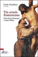 Via Crucis francescana. Testi di san Francesco e santa Chiara edito da EMP