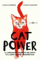 Cat power. Il linguaggio segreto dei gatti e il loro potere terapeutico di Carina Nunstedt, Ulrica Norberg edito da Salani
