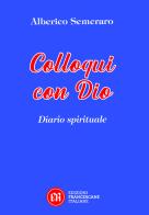 Colloqui con Dio. Diario spirituale di Alberico Semeraro edito da Edizioni Francescane Italiane