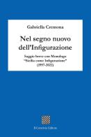 Nel segno nuovo dell'infigurazione. Saggio breve con monologo «Sicilia come infigurazione» (1997-2022) di Gabriella Cremona edito da Il Convivio