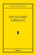 Socialismo liberale di Carlo Rosselli edito da Historica Edizioni