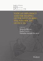 The Vatican diplomacy and the shaping of the west during the pontificate of Pius XII edito da Studium