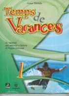 Temps de vacances. In vacanza con esercizi e letture di lingua francese. Con CD Audio. Per la Scuola media vol.1 di A. Daniele edito da Il Capitello