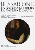 La natura delibera-La natura e l'arte. Testo greco e latino a fronte di Basilio Bessarione edito da Bompiani