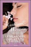 Come cenere nel vento di Kathleen E. Woodiwiss edito da Sonzogno