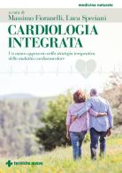 Cardiologia integrata. Un nuovo approccio nella strategia terapeutica della malattia cardiovascolare edito da Tecniche Nuove