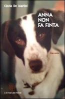 Anna non fa finta di Cinzia De Martini edito da L'Autore Libri Firenze