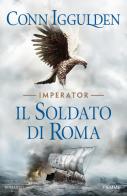 Il soldato di Roma. Imperator vol.2 di Conn Iggulden edito da Piemme