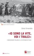 «Io sono la vite voi i tralci». I missionari italiani e la viniviticoltura di Silvia Omenetto edito da Tau