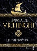 L' epopea dei Vichinghi di Rudolf Pörtner edito da Odoya