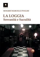 La Loggia. Sovranità e sacralità di Rosario Marcello Puglisi edito da Tipheret