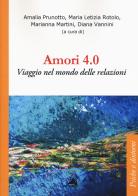 Amori 4.0. Viaggio nel mondo delle relazioni di Amalia Prunotto, Maria Letizia Rotolo, Marianna Martini edito da Alpes Italia