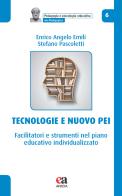 Tecnologie e nuovo PEI. Facilitatori e strumenti nel piano educativo individualizzato di Enrico Angelo Emili, Stefano Pascoletti edito da Anicia (Roma)