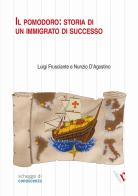 Il pomodoro: storia di un immigrato di successo di Luigi Frusciante, Nunzio D'Agostino edito da Rogiosi